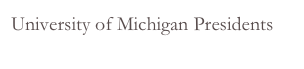 University of Michigan Presidents